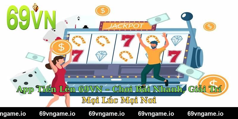 App Tiến Lên 69VN