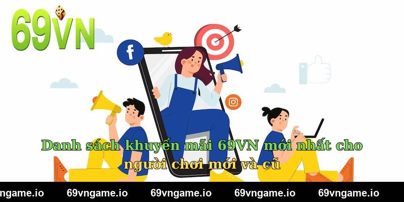 Danh sách khuyến mãi 69VN mới nhất cho người chơi mới và cũ