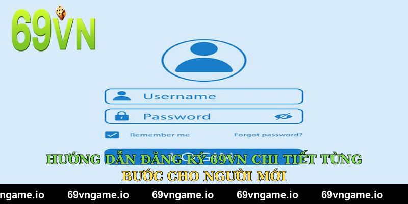Hướng dẫn đăng ký 69VN chi tiết từng bước cho người mới