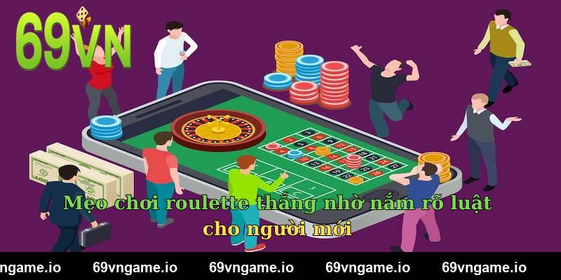 Mẹo chơi roulette thắng nhờ nắm rõ luật cho người mới